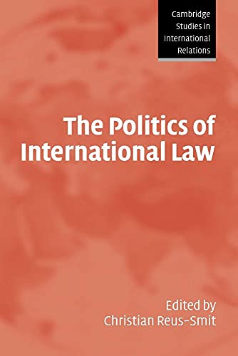 The Politics of International Law (Cambridge Studies in International Relations, 96) von Cambridge University Press